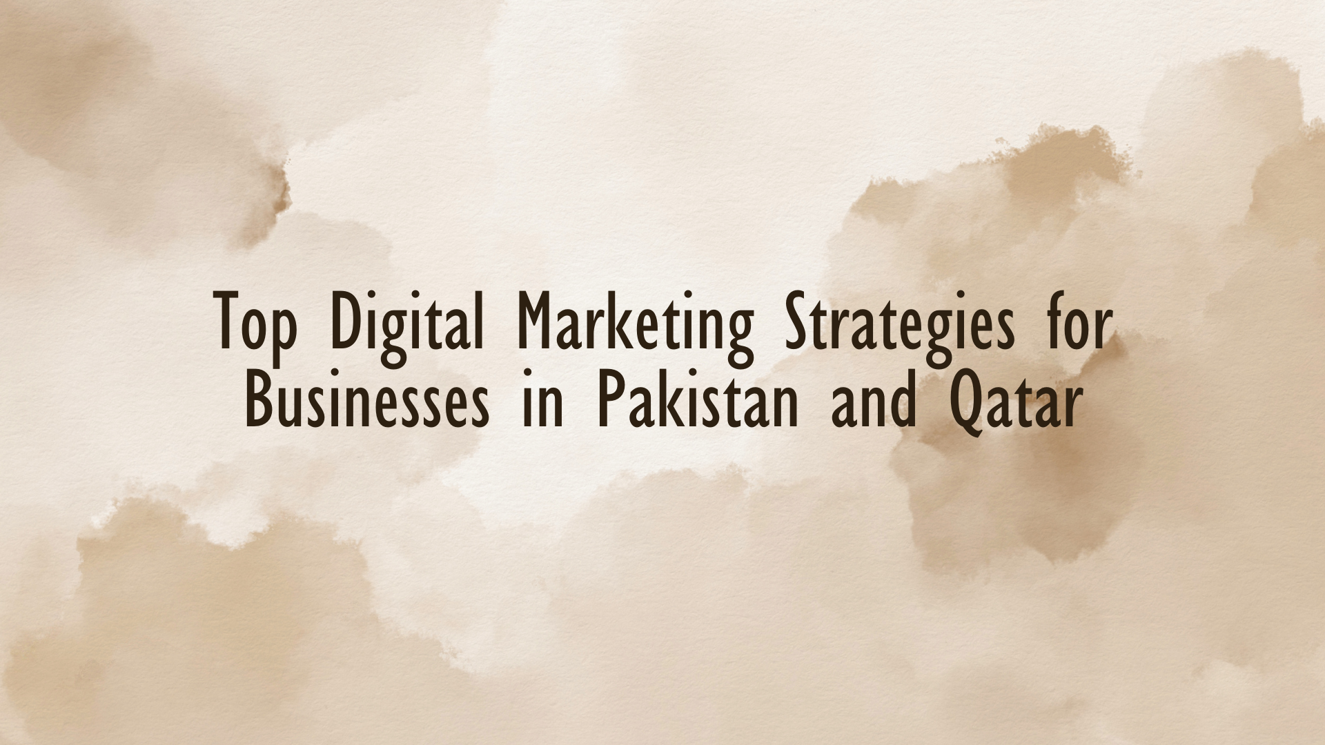 Top digital marketing strategies for business growth in Pakistan and Qatar